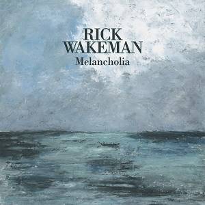 RICK WAKEMAN - Melancholia